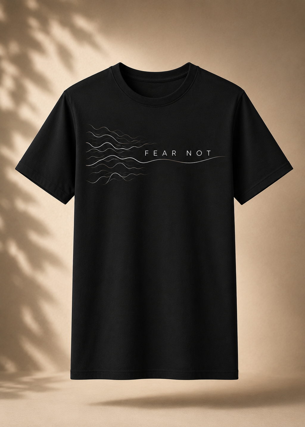 Fear Not  T-shirt