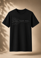 Fear Not  T-shirt