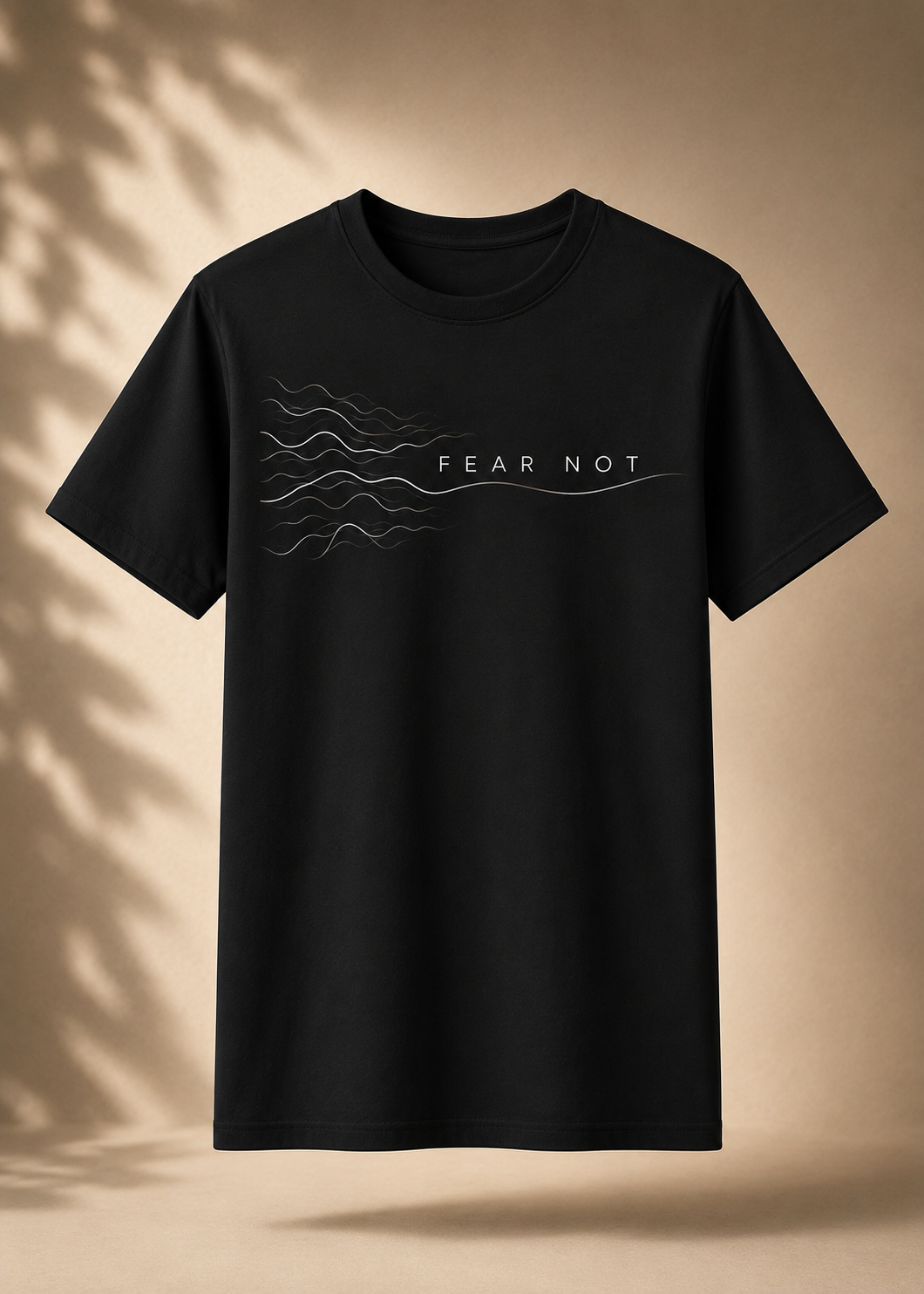 Fear Not  T-shirt
