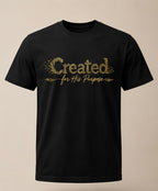 Created for his purpose T-shirt