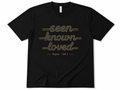 Seen.Known.Loved.T-Shirt